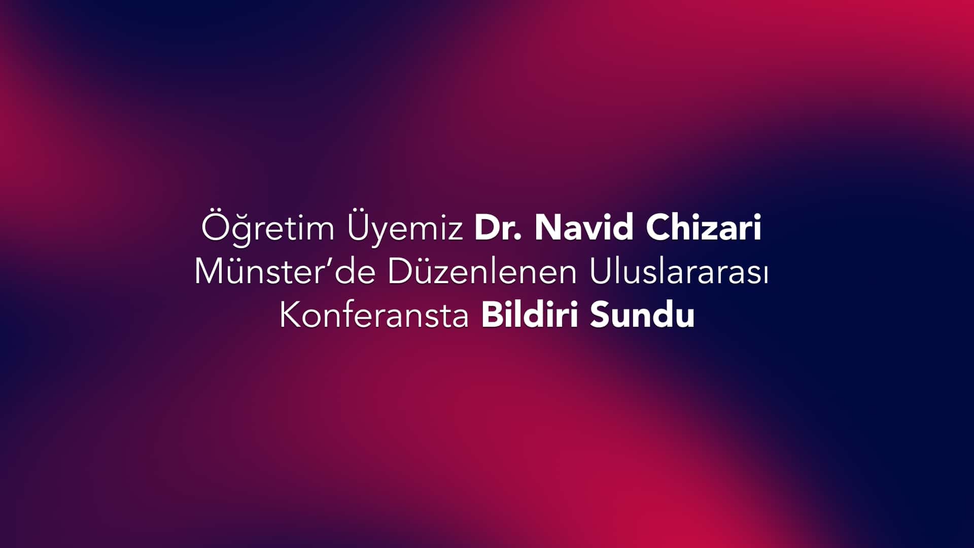 Öğretim Üyemiz Dr. Navid Chizari Münster’de Düzenlenen Uluslararası Konferansta Bildiri Sundu