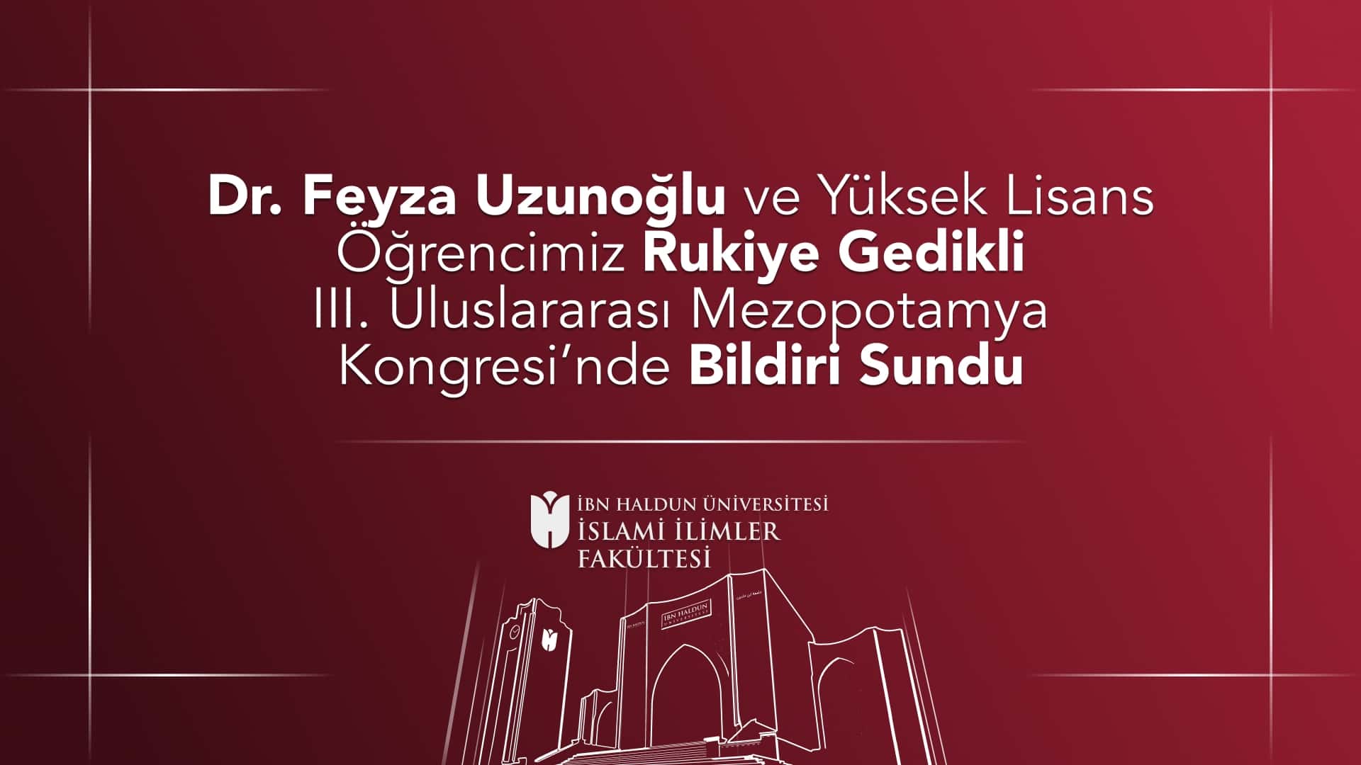 Asst. Prof. Feyza Uzunoğlu and Our Graduate Student Rukiye Gedikli Present Two Papers at the 3rd International Mesopotamia Congress