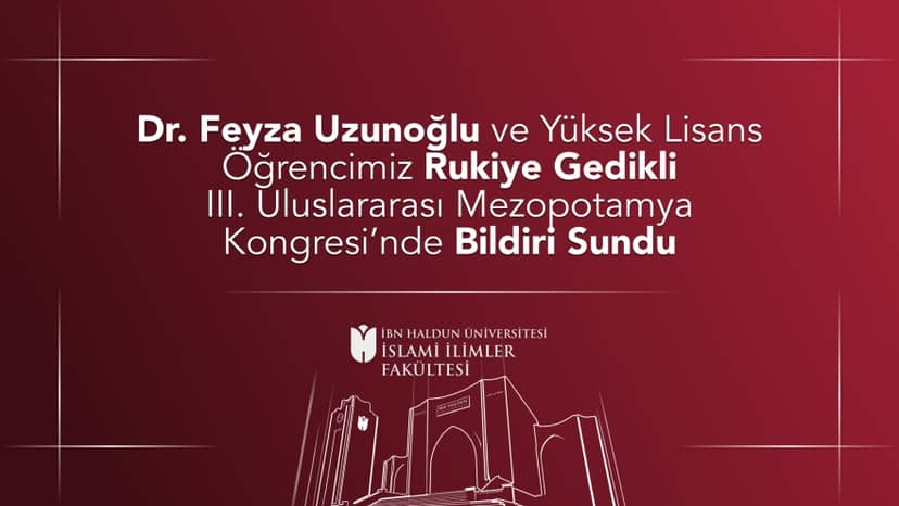 Dr. Feyza Uzunoğlu ve Yüksek Lisans Öğrencimiz Rukiye Gedikli III. Uluslararası Mezopotamya Kongresi’nde Bildiri Sundu